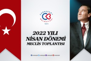 2022 NİSAN AYI MECLİS TOPLANTISI