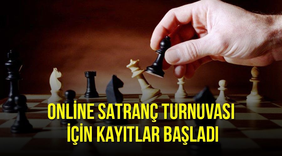 ONLİNE SATRANÇ TURNUVASI KAYITLARI BAŞLADI